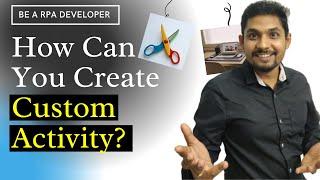 How Can You Create Custom Activity inUiPath