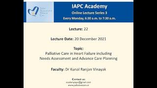 IAPC Academy Lecture: Dr Kunal RV, PC in Heart failure including Needs Assessment and ACP