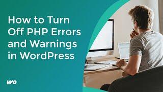 How to Turn Off PHP Errors and Warnings in WordPress