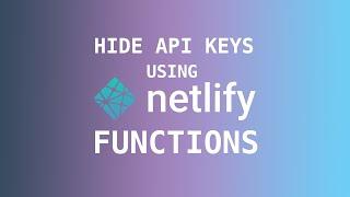 How To Hide API Keys Using Netlify