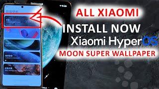 Installation Super Wallpaper  MOON in HyperOS for all Xiaomi, Redmi, Poco - MIUI 14, MIUI 13