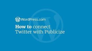 WordPress Tutorial: How to Connect Your Blog to Twitter Using Publicize