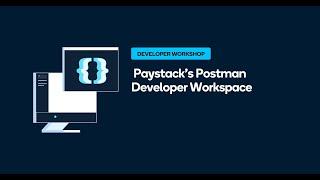 Exploring Paystack's Postman Developer Workspace