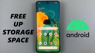 How To Free Up Storage Space On Android Phone