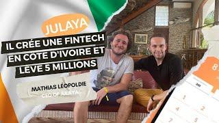 Créer une startup en Côte d'Ivoire - Mathias Léopoldie, cofounder et CEO de Julaya