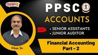 PPSC Sr. Assistant 2022 |  Junior Auditor  | Accounts | Financial Accounting - Part 2 | Gyanm