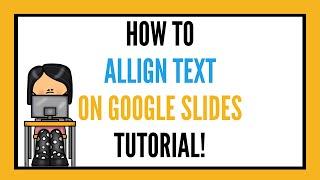How to Align Text on Google Slides Tutorial