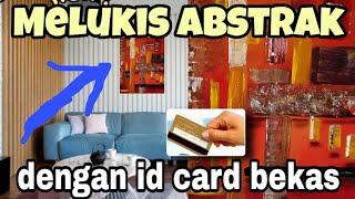 Wow ! Melukis 'Abstrak' dengan Alat id card Bekas