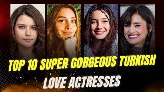 Top 10 Super Gorgeous Turkish  Love Actresses II Love Stars