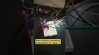 Iot based Noise pollution monitoring using Arduino IoT cloud #shorts #shortsvideo