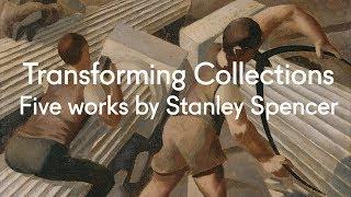 Five works by Stanley Spencer | Transforming Collections (Episode 2)