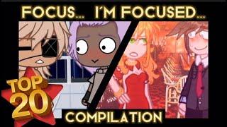 Top 20 || "Focus... I'm Focused..." Compilation  || Gacha Meme / Gacha Trend