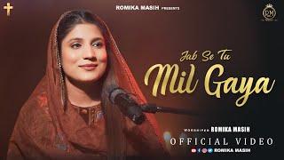 Official Full video song" Jab se tu mil gaya" by Sis Romika Masih" New hindi song 2025" Dinesh dk