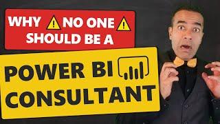 3 Reasons Why *NO ONE* Should be a Power BI Consultant ️️