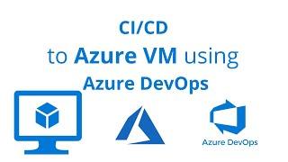 Azure VM | CI/CD to Azure Virtual Machines using Azure DevOps