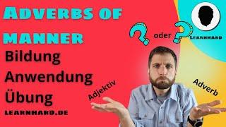 Adverbs of manner - Englische Adverbien auf Deutsch erklärt - mit Übungen!