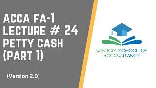 ACCA FA-1 (V2.0) - LECTURE # 24 -- Petty Cash (Part 1)