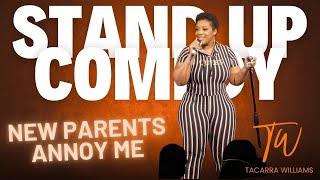 New Parents Annoy Me - Tacarra Williams - Standup Comedy