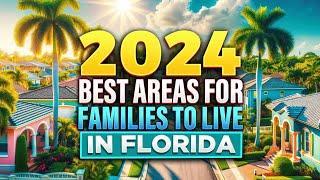 [2024] Top 5 Best Places To Live In FLORIDA FOR FAMILIES ( new homes,  activities,  schools..)