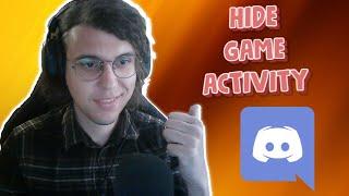 How To Hide Game Activity On Discord