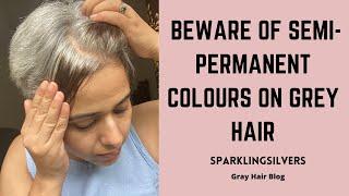 Beware of Semi-permanent Colors On Gray Hair || SparklingSilvers