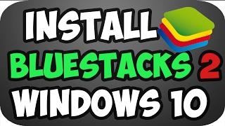 How to Download and Install bluestacks 2  latest version 2019 for free on Windows 10,8.1,8,7
