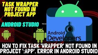 How to fix Task 'wrapper' not found in project ':app'. error in Android Studio simple method  2021