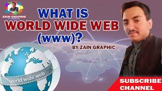 what is World Wide Web?by Zain Graphic