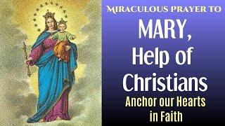 MIRACULOUS PRAYER TO MARY, HELP OF CHRISTIANS - ANCHOR OUR HEARTS IN FAITH