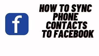 how to add contacts to facebook,how to sync phone contacts to facebook