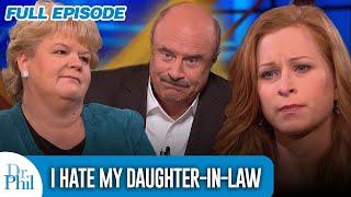 I Hate My Daughter-In-Law | FULL EPISODE | Dr. Phil