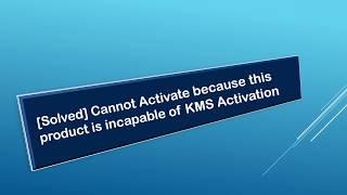 [Solved] Cannot Activate because this product is incapable of KMS Activation