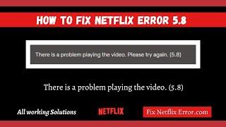 How To Fix Netflix Error 5.8 | There is a problem playing the video. Please try again. (5.8)