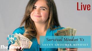 Survival Mindset Vs Savvy Groomer Mindset