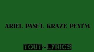 ARIEL PASE'L KRAZE PEYI'M { REMIX - LYRICS }