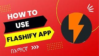 How to  use flashify app simple method (በአማርኛ የቀረበ) || Ahadu Tech