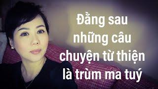 Đằng sau những câu chuyện từ thiện là ổ ma tuý