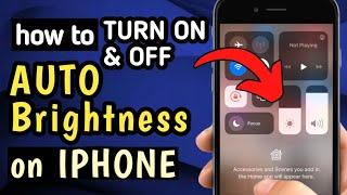 HOW TO TURN ON and OFF AUTO BRIGHTNESS ON IPHONE X