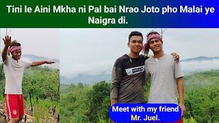 Tini le Aini Mkha ni Pal bai Nrao pho Malai ye Naigra di || Meet with my Best Friend || Phrung Kaham