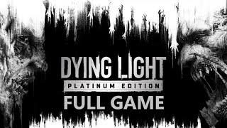 Dying Light Walkthrough Gameplay - Full Game Platinum Edition