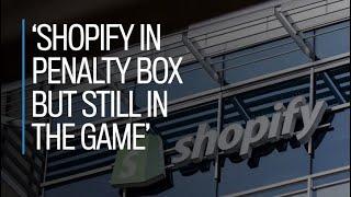 ‘Shopify in penalty box but still in the game’