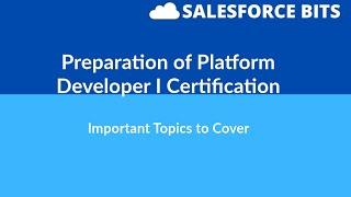 Platform Developer 1 Certification Preparation & Import topics