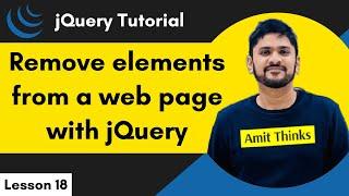 18. jQuery - Remove Element | jQuery Tutorial for Beginners | 2024 | Amit Thinks