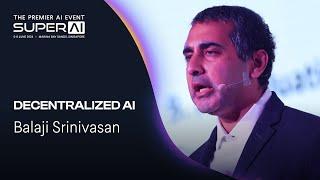 Decentralized AI - Balaji Srinivasan - SuperAI 2024