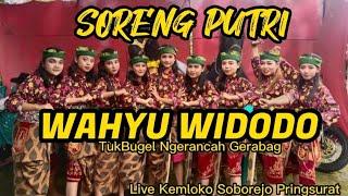 PERDANA!! SORENG PUTRI Reog Wahyu Widodo TukBugel Ngerancah Gerabag live Kemloko Soborejo Pringsurat