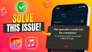 How to Fix Apple Music The Operation Could Not Be Completed Error