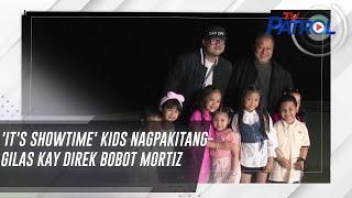 'It's Showtime' kids nagpakitang-gilas kay direk Bobot Mortiz | TV Patrol