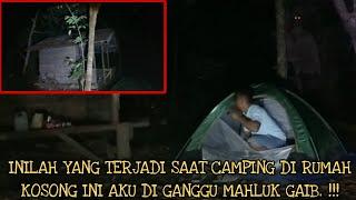 CAMPING HOROR ‼️ CAMPING DI RUMAH KOSONG INI AKU DI GANGGU MAHLUK GAIB