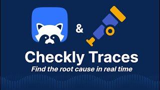 Find root causes in real time - Checkly Traces