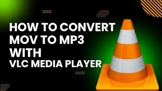 How To Convert MOV to MP3 with VLC Media Player